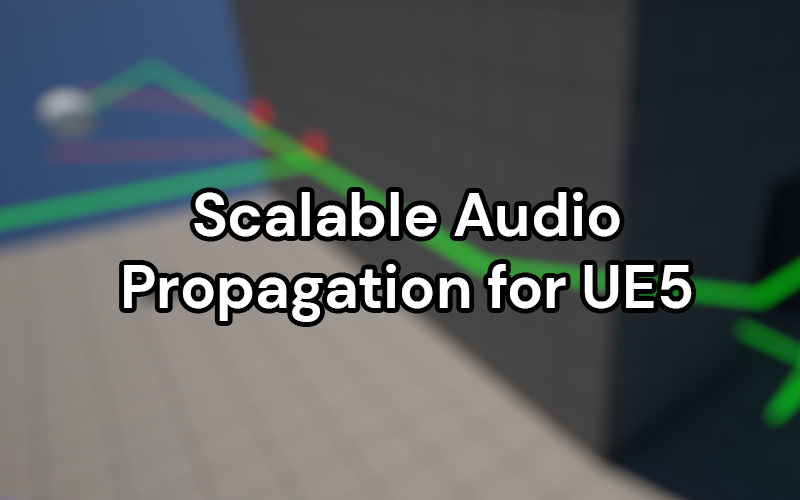 Scalable Audio Propagation for UE5 | Introduction