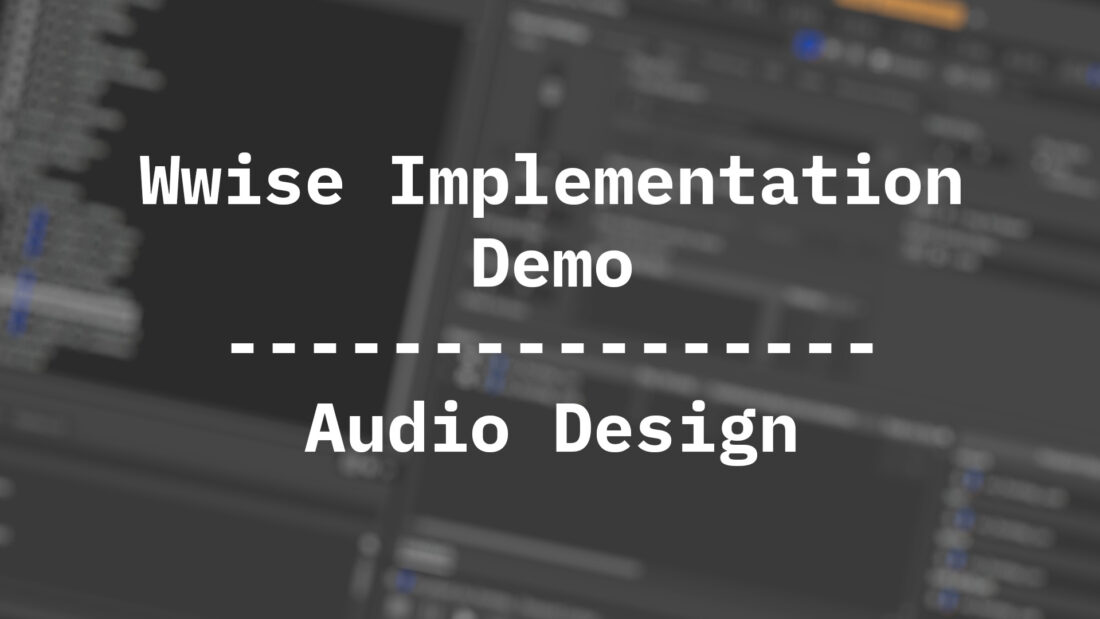 Wwise Implementation Demo | Audio Design