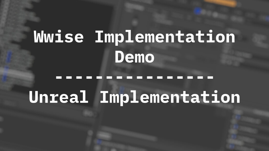 Wwise Implementation Demo | Unreal Implementation Part 2
